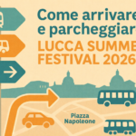 Lucca Summer Festival 2026 come arrivare e parcheggiare